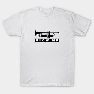 Trumpet Blow Me T-Shirt